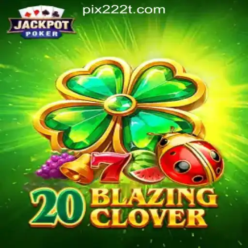Discover the Thrilling World of 20BlazingClover: A Top Game at 222T.COM Oficial Slots Brasil #1